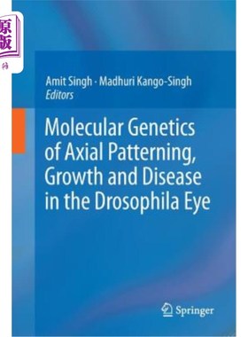 海外直订医药图书Molecular Genetics of Axial Patterning, Growth and Disease in the Drosophila Eye 果蝇眼睛轴向模式、