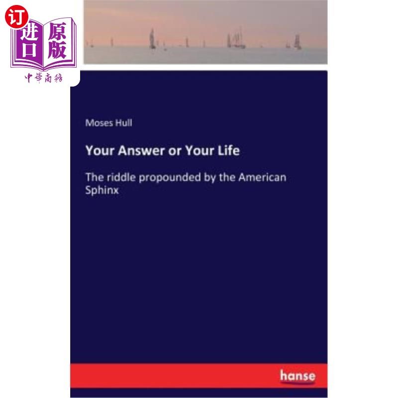海外直订Your Answer or Your Life: The riddle propounded by the American Sphinx 你的答案还是你的生活：美国狮身人面像