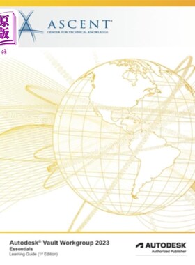 海外直订Autodesk Vault Workgroup 2023: Essentials: Autodesk Authorized Publisher Autodesk Vault工作组2