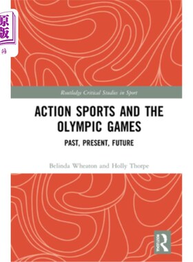 海外直订Action Sports and the Olympic Games: Past, Present, Future 极限运动与奥运会:过去，现在，未来
