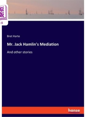 海外直订Mr. Jack Hamlin's Mediation: And other stories 杰克·哈姆林先生的调解：还有其他故事