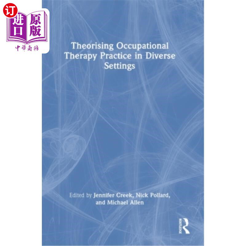 海外直订医药图书Theorising Occupational Therapy Practice in Diverse Settings 在不同环境下的职业治疗实践理论化