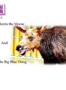 海外直订Morris the Moose: The Big Blue Thing 驼鹿莫里斯：蓝色的大家伙