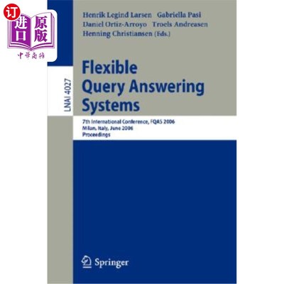 海外直订Flexible Query Answering Systems: 7th International Conference, Fqas 2006, Milan 灵活的查询应答系统：第七届
