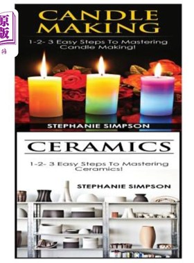 海外直订Candle Making & Ceramics: 1-2-3 Easy Steps to Mastering Candle Making! & 1-2-3 E 蜡烛制作和陶瓷：掌握蜡烛制