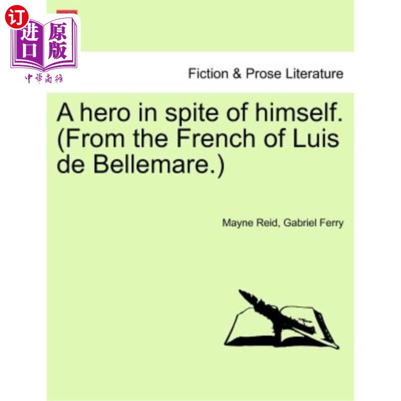 海外直订A Hero in Spite of Himself. (from the French of Luis de Bellemare.) Vol. II. 一个不顾一切的英雄。（来自路易