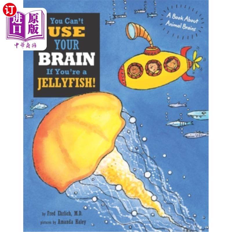 海外直订You Can't Use Your Brain If You're a Jellyfish!: A Book About Animal Brains 如果你是水母，你就不能用你的大