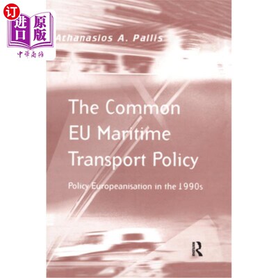 海外直订The Common Eu Maritime Transport Policy: Policy Europeanisation in the 1990s 欧盟共同海运政策:20世纪90年代