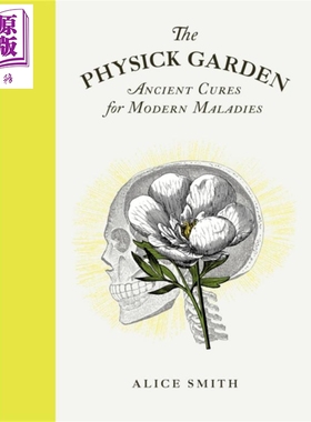 物理花园 现代疾病的古老疗法 The Physick Garden AncientCures for Modern Maladies 英文原版 Alice Smith【中商原版】