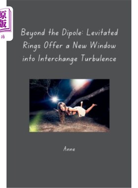 海外直订Beyond the Dipole: Levitated Rings Offer a New Window into Interchange Turbulenc 超越偶极子：悬浮环为交换湍