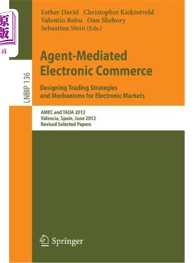 海外直订Agent-Mediated Electronic Commerce. Designing Trading Strategies and Mechanisms  代理中介的电子商务。为电子