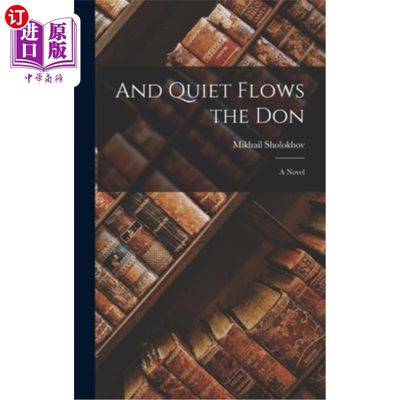 海外直订And Quiet Flows the Don; a Novel 顿河静悄悄地流淌;一本小说