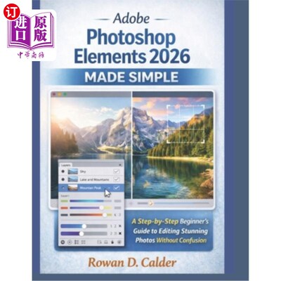 海外直订Adobe Photoshop Elements 2026 Made Simple: A Step-by-Step Beginner's Guide to Ed Adobe Phot