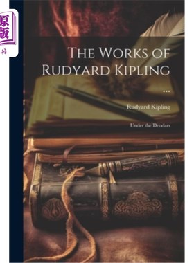 海外直订The Works of Rudyard Kipling ...: Under the Deodars Rudyard Kipling的作品……在Deodars下