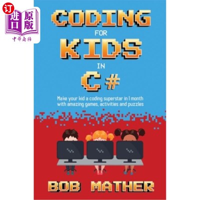 海外直订Coding for Kids in C#: Made Your Kid a Coding Superstar in 1 Month with Coding G c#儿童编程:用一个月的时间