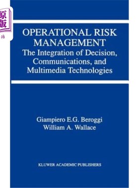 海外直订Operational Risk Management: The Integration of Decision, Communications, and Mu 操作风险管理:决策、通信和