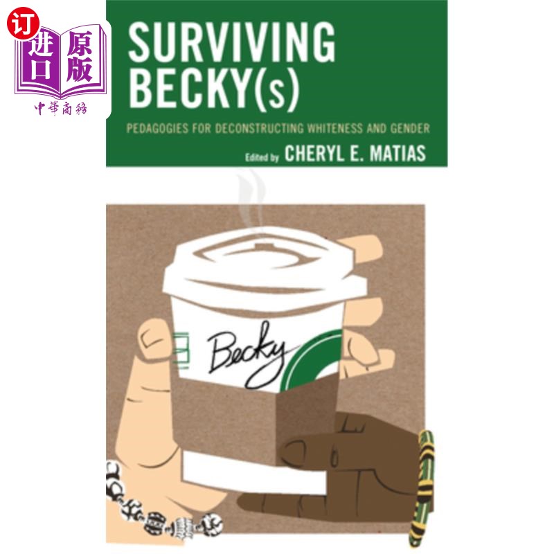 海外直订Surviving Becky(s): Pedagogies for Deconstructing Whiteness and Gender 幸存的贝基:解构白人和性别的教学