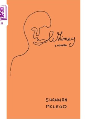 海外直订Whimsy: a novella 反复无常:中篇小说