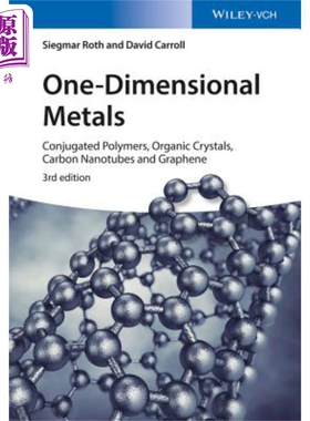 一维金属 - 共轭聚合物、有机晶体、碳纳米管与单层石墨 第3版 One-Dimensional Metals Siegmar Roth 英文原版 中商原版