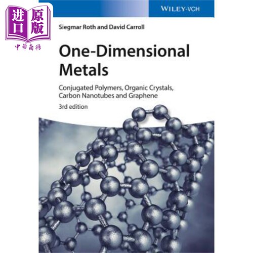 一维金属 - 共轭聚合物、有机晶体、碳纳米管与单层石墨 第3版 One-Dimensional Metals Siegmar Roth 英文原版 中商原版
