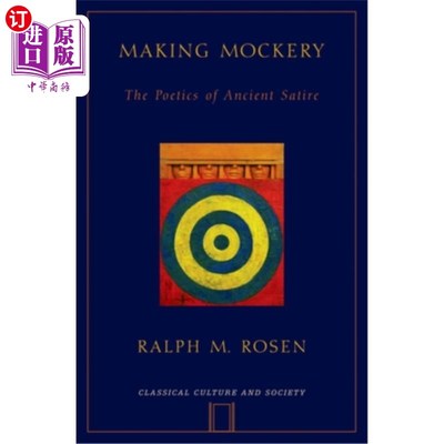 海外直订Making Mockery: The Poetics of Ancient Satire 嘲弄：古代讽刺的诗学