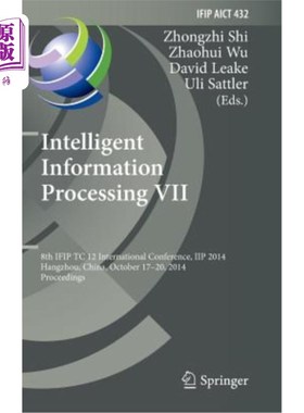 海外直订Intelligent Information Processing VII: 8th Ifip Tc 12 International Conference, 智能信息处理VII: