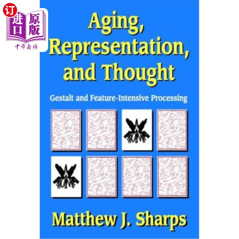 海外直订Aging, Representation, and Thought: Gestalt and Feature-Intensive Processing 老化、表征和思考：格式塔和特征