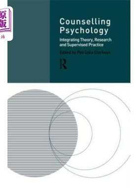 海外直订Counselling Psychology: Integrating Theory, Research and Supervised Practice 心理咨询：理论、研究与监督实践