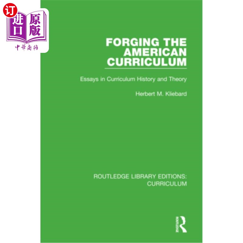 海外直订Forging the American Curriculum: Essays in Curriculum History and Theory 锻造美国课程:课程历史与理论论文