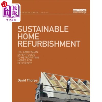 海外直订Sustainable Home Refurbishment: The Earthscan Expert Guide to Retrofitting Homes 可持续家居翻新:地球扫描专