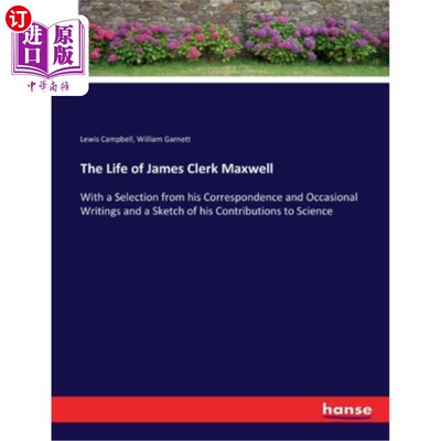 海外直订The Life of James Clerk Maxwell: With a Selection from his Correspondence and Oc 詹姆斯·克拉克·麦克斯韦尔的