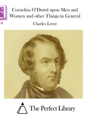海外直订Cornelius O'Dowd Upon Men and Women and Other Things in General 科尼利厄斯·奥多德对男人和女人以及其他一般事