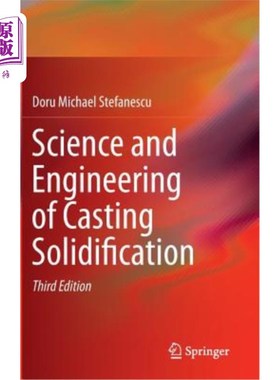 海外直订Science and Engineering of Casting Solidification 铸件凝固科学与工程