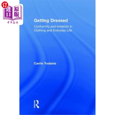 海外直订Getting Dressed: Conformity and Imitation in Clothing and Everyday Life 着装:服装与日常生活中的一致性与模仿