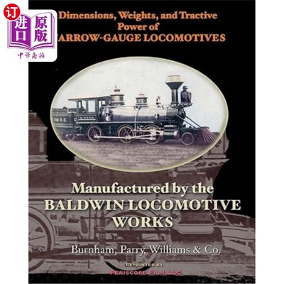 海外直订Dimensions, Weights, and Tractive Power of Narrow-Gauge Locomotives: Manufacture 尺寸、重量和窄轨机车的牵引