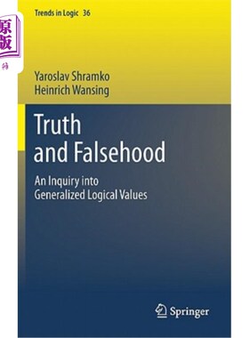 海外直订Truth and Falsehood: An Inquiry Into Generalized Logical Values 真理与谬误:对广义逻辑价值的探究