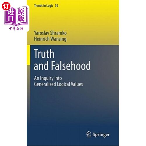 海外直订Truth and Falsehood: An Inquiry Into Generalized Logical Values 真理与谬误:对广义逻辑价值的探究