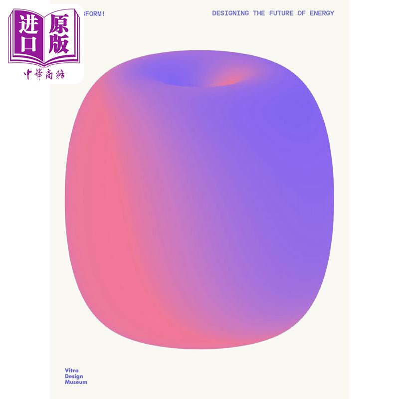Transform! Design And The Future Of Energy 进口艺术 变革！设计与未来能源 Vitra Design Museum出版【中商原版】
