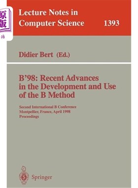 海外直订B'98: Recent Advances in the Development and Use of the B Method: Second Interna B'98：B方法开发和使用的最