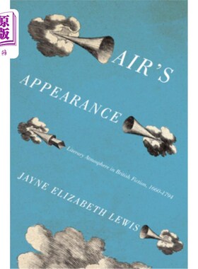 海外直订Air's Appearance: Literary Atmosphere in British Fiction, 1660-1794 空气的出现:英国小说中的文学氛围，1660-1