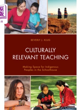 海外直订Culturally Relevant Teaching: Making Space for Indigenous Peoples in the Schoolh 与文化相关的教学:在校舍中