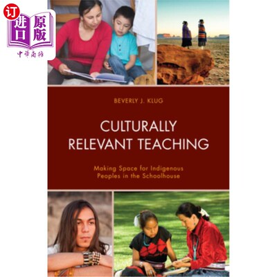 海外直订Culturally Relevant Teaching: Making Space for Indigenous Peoples in the Schoolh 与文化相关的教学:在校舍中