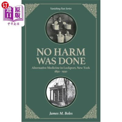 海外直订医药图书No Harm Was Done: Alternative Medicine in Lockport, New York 1830-1930 没有伤害:替代医学洛克波特，