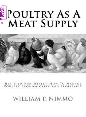 海外直订Poultry As A Meat Supply: Hints to Hen Wives: How To Manage Poultry Economically 家禽作为肉类供应:给养鸡户