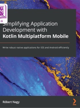 海外直订Simplifying Application Development with Kotlin Multiplatform Mobile: Write robu 使用Kotlin M