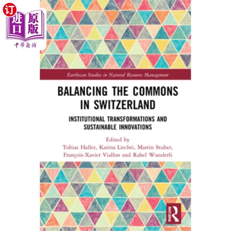 海外直订Balancing the Commons in Switzerland: Institutional Transformations and Sustaina 平衡瑞士的公地:制度转型与