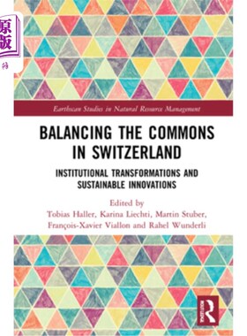 海外直订Balancing the Commons in Switzerland: Institutional Transformations and Sustaina 平衡瑞士的公地:制度转型与