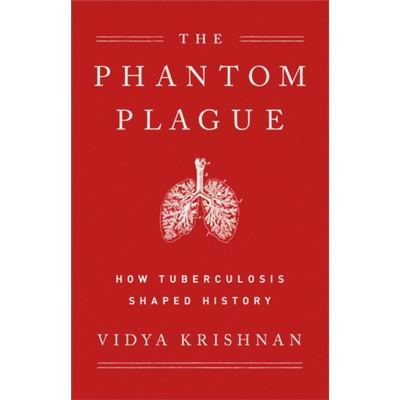 幽灵瘟疫 肺结核如何塑造历史 Phantom Plague How Tuberculosis Shaped History 英文原版 Vidya Krishnan【中商原版】