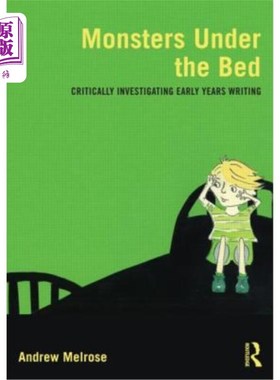 海外直订Monsters Under the Bed: Critically Investigating Early Years Writing 床下的怪物:批判性地调查早期写作