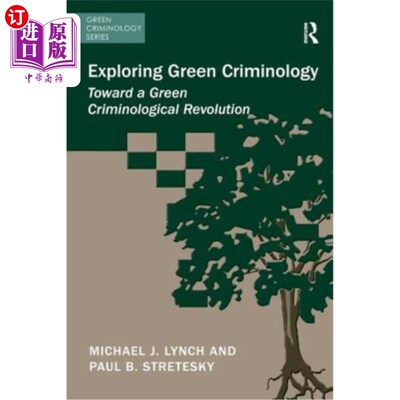 海外直订Exploring Green Criminology: Toward a Green Criminological Revolution 探索绿色犯罪学：走向绿色犯罪学革命